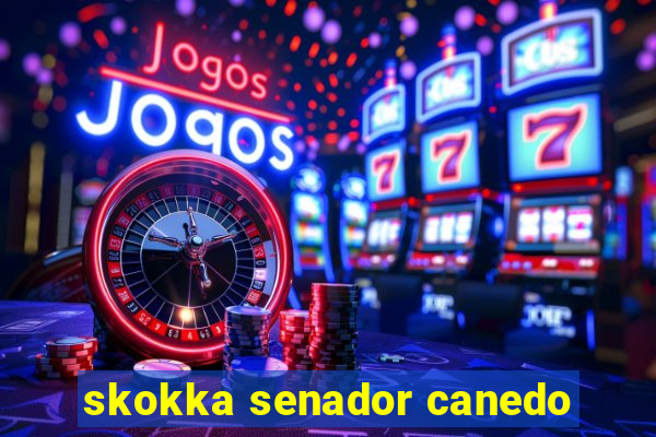 skokka senador canedo